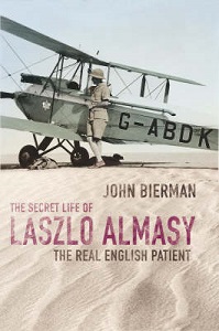 The Secret Life of Laszlo Almasy - The Real English Patient - Bierman, John