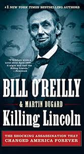 Killing Lincoln - The Shocking Assassination that Changed America Forever - O'Reilly, Bill and Dugard, Martin