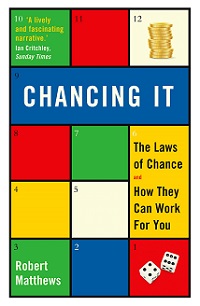 Chancing It - The Laws of Chance and What They Can Mean For You - Matthews, Robert 