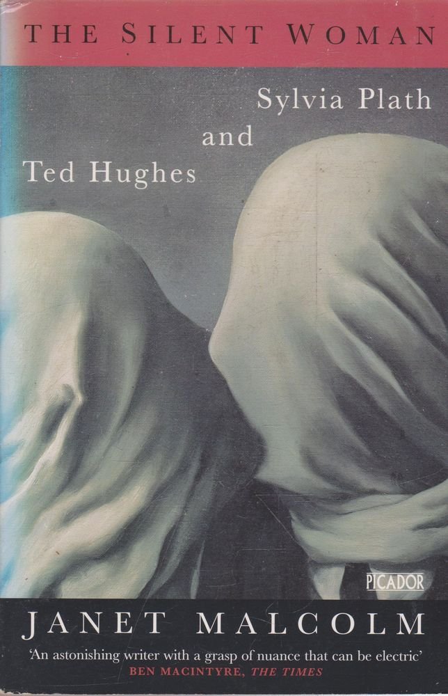 The Silent Woman - Sylvia Plath and Ted Hughes - Malcolm, Janet