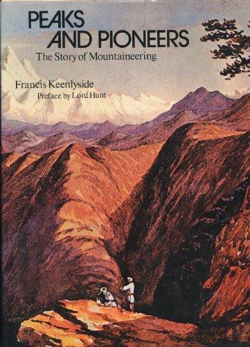 Peaks and Pioneers - The Story of Mountaineering