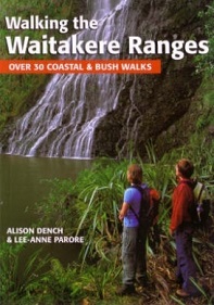 Walking the Waitakere Ranges - Over 30 Coastal & Bush Walks