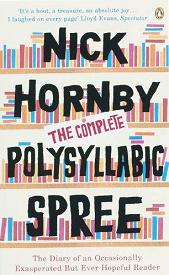 The Complete Polysyllabic Spree - The Diary of an Occasionally Exasperated But Ever Hopeful Reader - Hornby, Nick