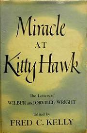 Miracle at Kitty Hawk - The Letters of Wilbur and Orville Wright