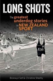 Long Shots - The Greatest Underdog Stories in New Zealand Sport - Sell, Bronwyn and Sheehy, Christine