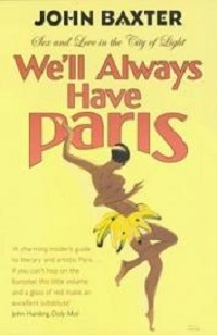 We'll Always Have Paris - Sex and Love in the City of Light - Baxter, John