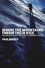 Where the Mountains Throw Their Dice - An Insight into the Kiwi Climbing Psyche