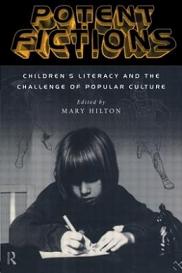 Potent Fictions - Children's Literacy and the Challenge of Popular Culture