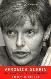 Veronica Guerin - The Life and Death of a Crime Reporter