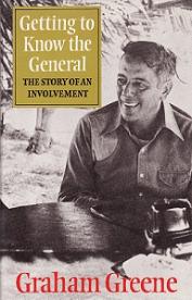 Getting to Know the General - The Story of an Involvement - Greene, Graham