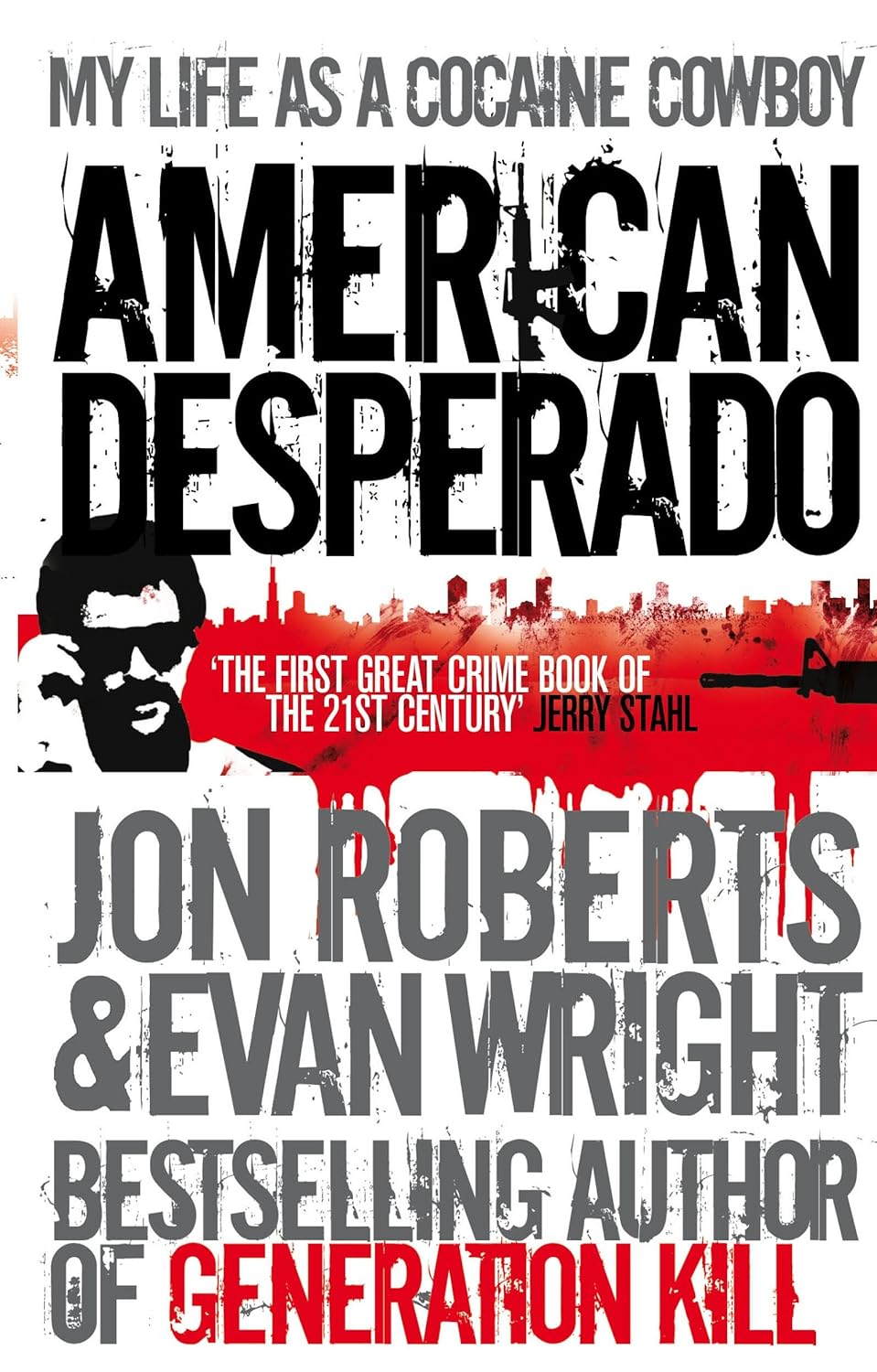 American Desperado - My Life as a Cocaine Cowboy - Roberts, Jon and Wright, Evan