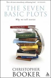 The Seven Basic Plots - Why We Tell Stories - Booker, Christopher