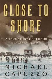 Close to Shore - A True Story of Terror in an Age of Innocence