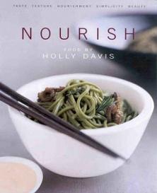 Nourish - Food by Holly Davis - Taste, Texture, Nourishment, Simplicity, Beauty