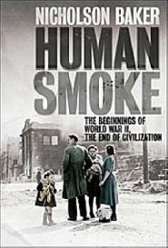 Human Smoke - The Beginnings of World War II, the End of Civilization - Baker, Nicholson