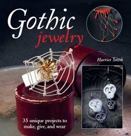 Gothic Jewellery - 35 Scary Projects to Make, Give and Wear