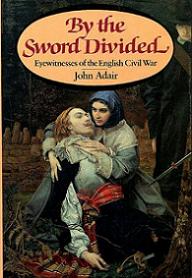 By the Sword Divided - Eyewitnesses of the English Civil War