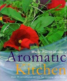 Marie-Pierre Moine's Aromatic Kitchen - Herbal Recipe Collection - Over 75 Sensational Recipes for Cooking with Herbs