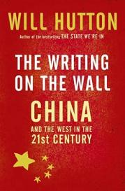 The Writing on the Wall - China and the West in the 21st Century - Hutton, Will