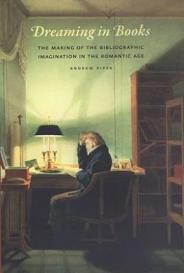 Dreaming in Books - The Making of the Bibliographic Imagination in the Romantic Age