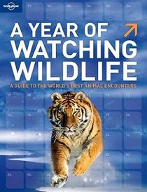 Lonely Planet - A Year of Watching Wildlife - A Guide to the World's Best Animal Encounters - Lukas, David