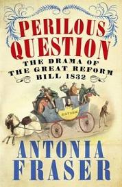 Perilous Question - The Drama of the Great Reform Bill 1832
