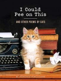 I Could Pee on This - And Other Poems by Cats - Marciuliano, Francesco