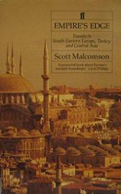 Empire's Edge - Travels in South-Eastern Europe, Turkey, and Central Asia - Malcomson, Scott