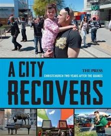 A City Recovers - Christchurch Two Years After the Quakes