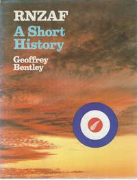 RNZAF, A Short History - Bentley, Geoffrey