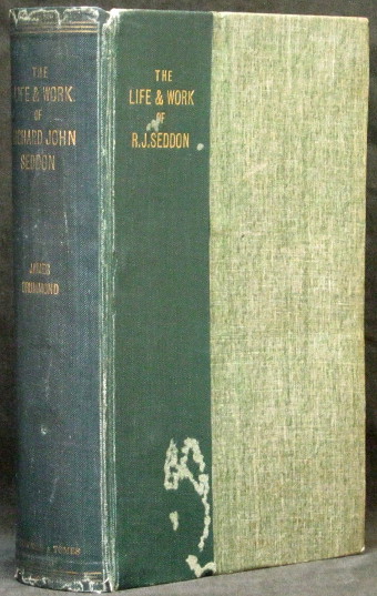 Life and Work of Richard John Seddon, Premier of New Zealand 1893-1906