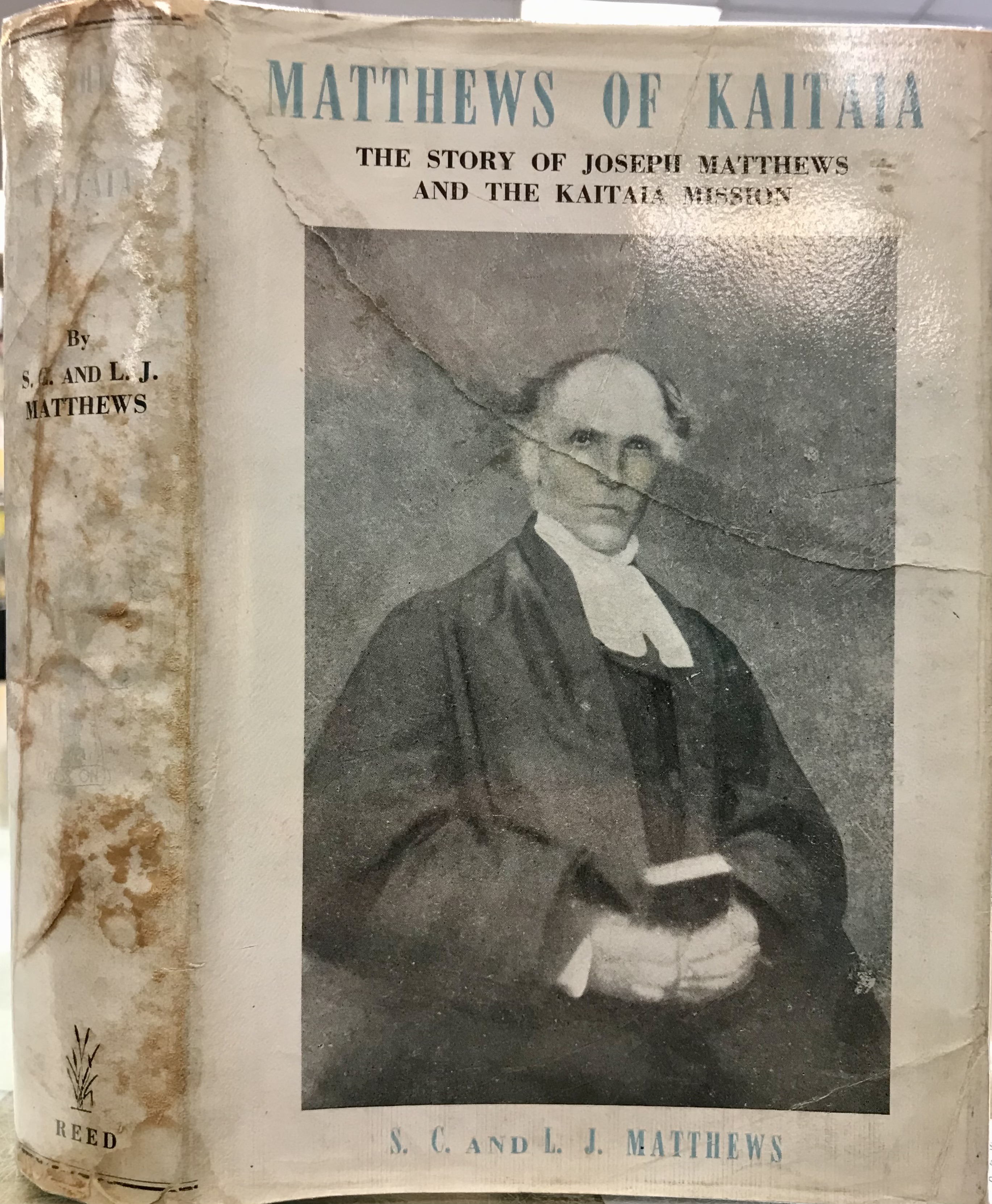 Matthews of Kaitaia - The Story of Joseph Matthews and the Kaitaia Mission - Matthews, S.C. & L. J.
