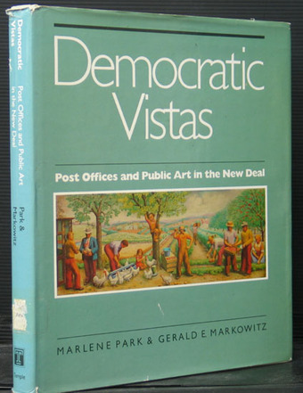 Democratic Vistas. Post Offices and Public Art in the New Deal