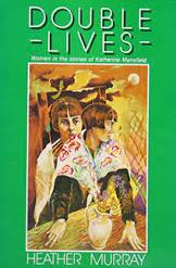Double Lives: Women in the Stories of Katherine Mansfield - Murray, Heather