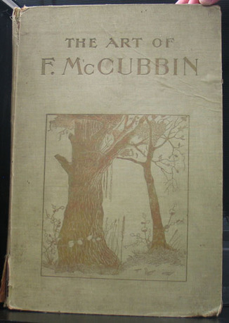 The Art of Frederick McCubbin. Forty-five Illustrations in Colour and Black and White, with Essays by James MacDonald and some remarks on Australian Art by the Artist - McCubbin, Frederick
