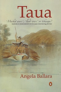 Taua - 'Musket Wars', 'Land Wars' or Tikanga? - Warfare in Maori Society in the Early Nineteenth Century - Ballara, Angela