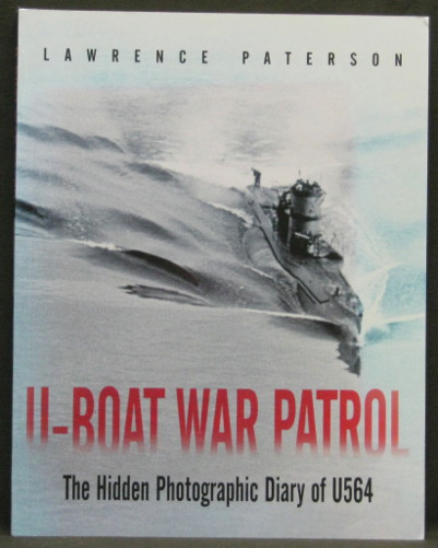 U-Boat War Patrol - The Hidden Photographic Diary of U564