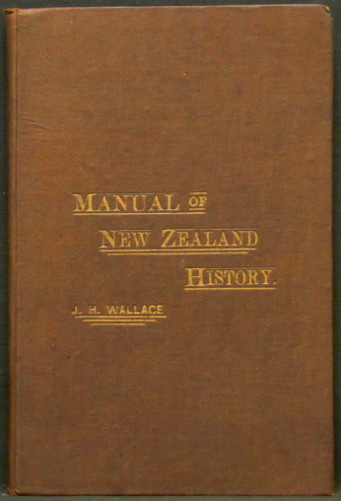 Manual of New Zealand History - Wallace, J.Howard