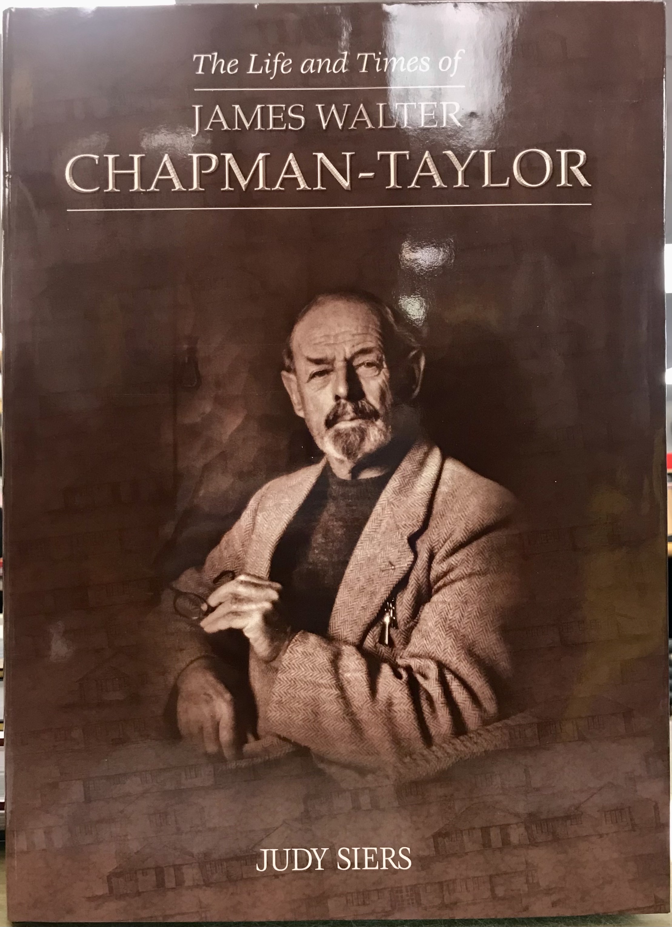 The Life and Times of James Walter Chapman-Taylor - Siers, Judy