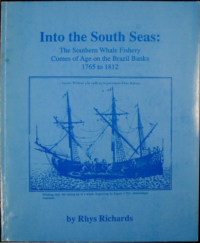 Into The South Seas - The Southern Whale Fishery Comes of Age on The Brazil Banks 1765 - 1812