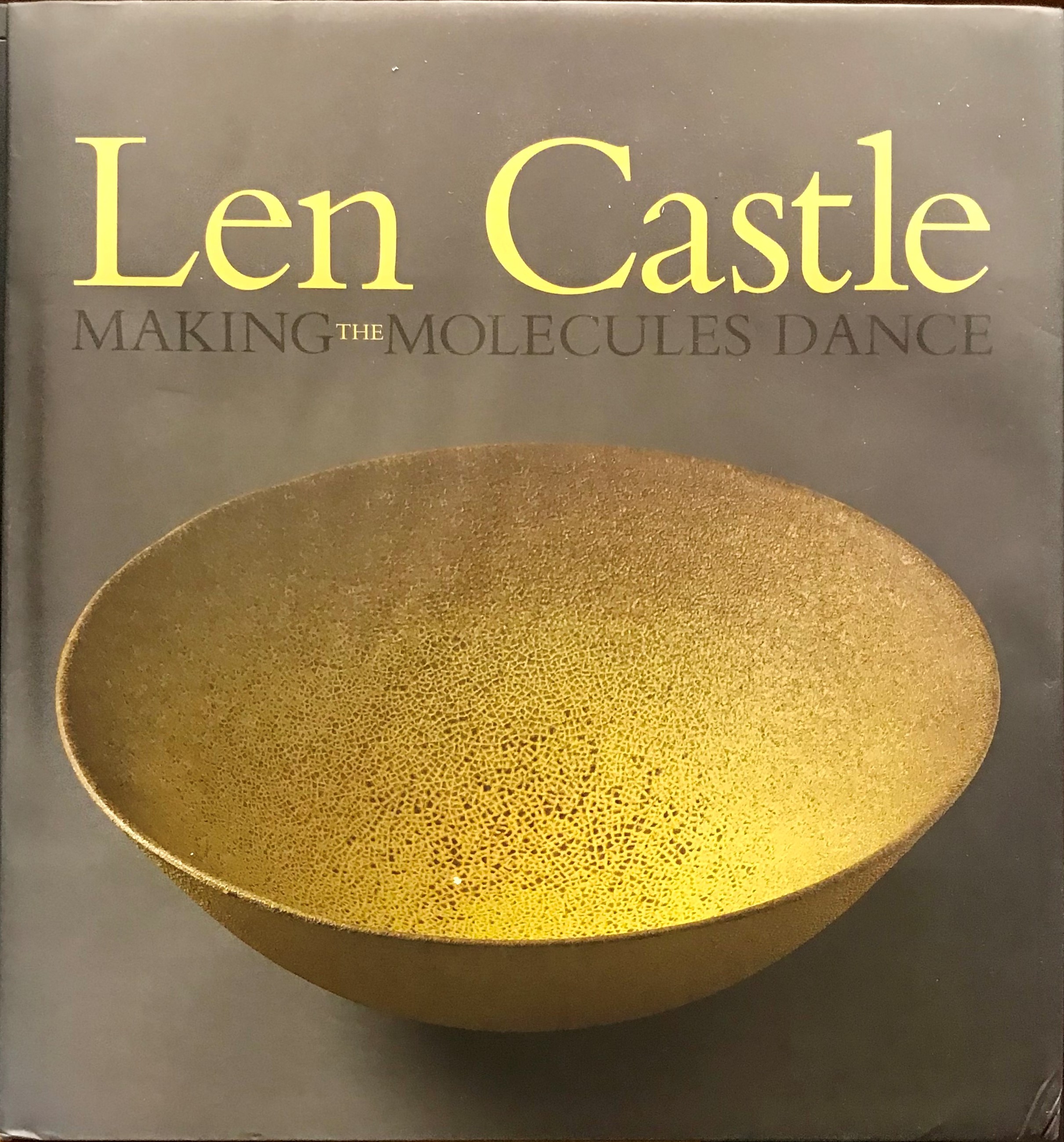 Len Castle - Making the Molecules Dance - Ceramics 1948-2008