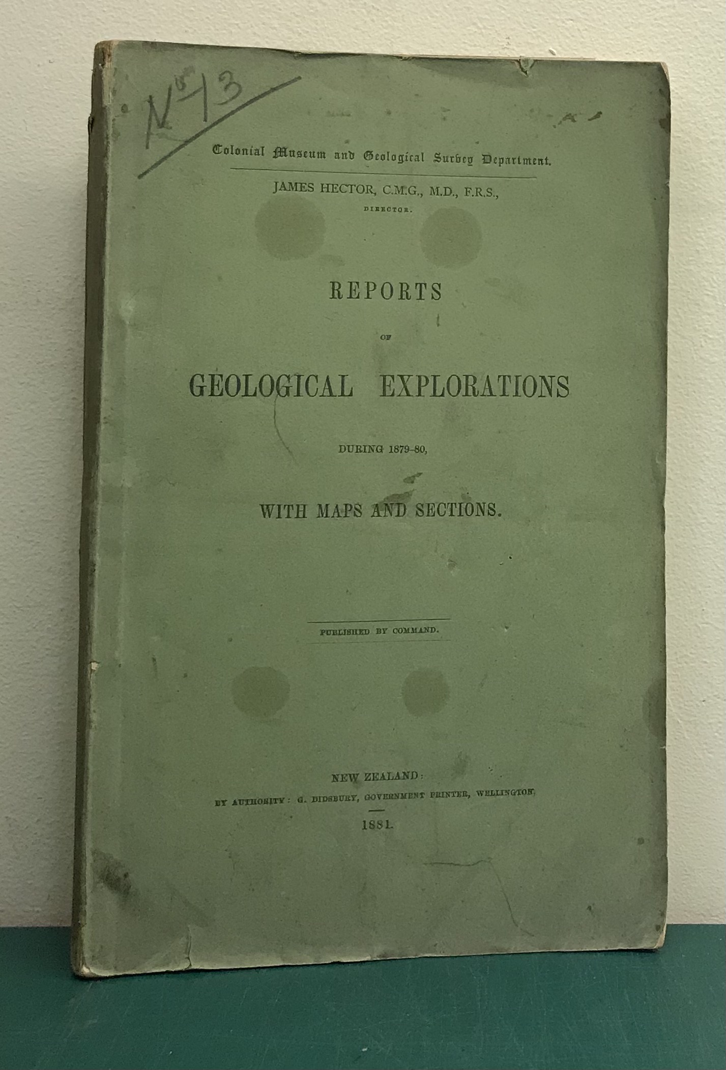Reports of Geological Explorations During 1879-1880 with Maps and Sections - Hector, James - Director, Geological Survey Department