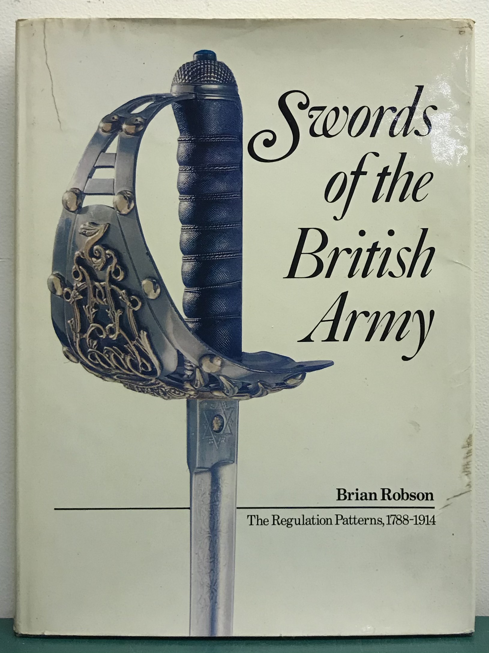 Swords of the British Army - The Regulation Patterns, 1788-1914 - Robson, Bruce