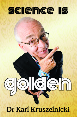 Science is Golden - Kruszelnicki, Dr Karl