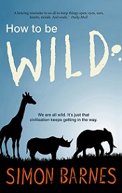 How to Be Wild - Barnes, Simon