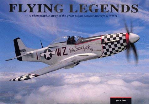 Flying Legends - A Photographic Study of the Great Piston Combat Aircraft of WWII - Holmes, Tony & Dibbs, John M.