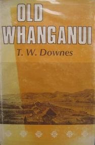 Old Whanganui - Downes, T. W.