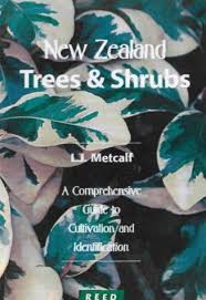 New Zealand Trees and Shrubs - A comprehensive guide to cultivation and identification - Metcalf, L. J.