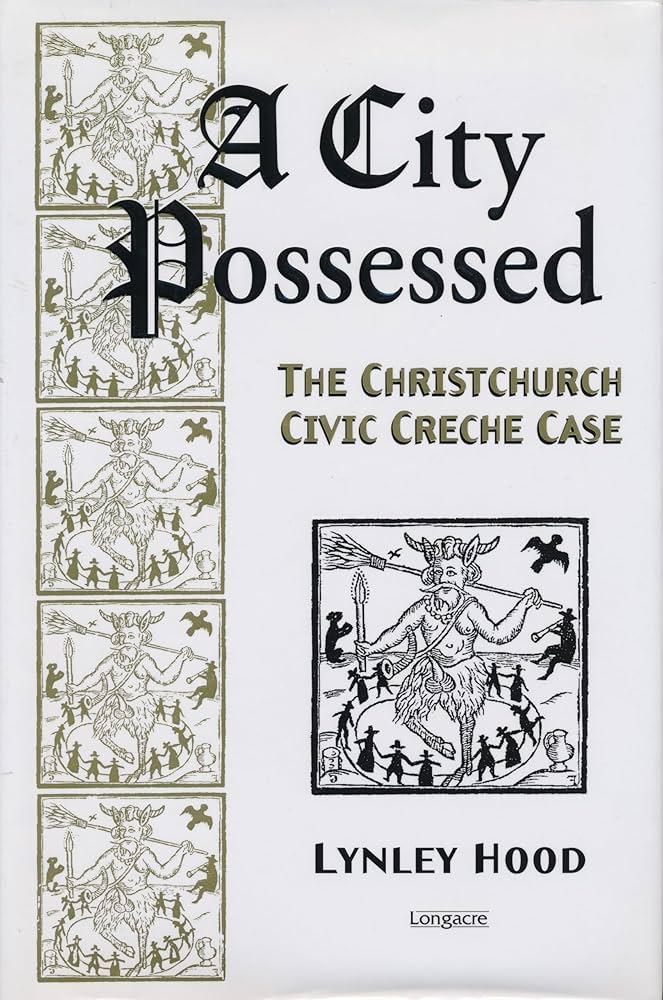 A City Possessed: The Christchurch Civic Creche Case - Hood, Lynley