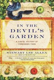 In the Devil's Garden - A Sinful History of Forbidden Food - Allen, Stewart Lee